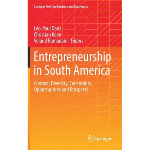 Entrepreneurship in South America: Context, Diversity, Constraints, Opportunities and Prospects - Hardcover