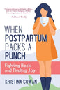 When Postpartum Packs a Punch: Fighting Back and Finding Joy - Paperback