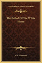 The Ballad Of The White Horse - Hardcover