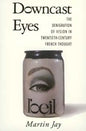 Downcast Eyes: The Denigration of Vision in Twentieth-Century French Thought - Paperback