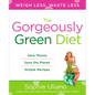 The Gorgeously Green Diet: Save Money, Save the Planet, Simple Recipes - Paperback
