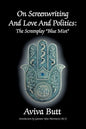 On Screenwriting and Love and Politics: The Screenplay "Blue Mist" - Paperback