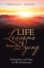 Life Lessons from the Dying: Finding Peace and Hope in Life's Final Journey - Paperback