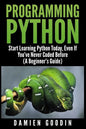 Programming Python: Start Learning Python Today, Even If You've Never Coded Befo - Paperback