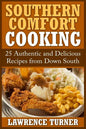 Southern Comfort Cooking: 25 Authentic and Delicious Recipes from Down South - Paperback