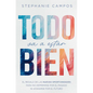 Todo Va a Estar Bien: El Regalo de Las Nuevas Oportunidades Para Evitar La Depresión Por El Pasado Y El Afán Por El Futuro - Paperback
