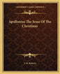 Apollonius the Jesus of the Christians - Paperback