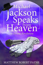 Michael Jackson Speaks from Heaven: A Divine Revelation - Paperback