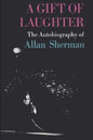 A Gift of Laughter: The Autobiography of Allan Sherman - Paperback