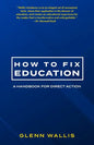 How to Fix Education: A Handbook for Direct Action - Paperback