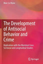 The Development of Antisocial Behavior and Crime: Replication with the Montreal Cross Sectional and Longitudinal Studies - Paperback