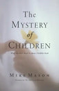 The Mystery of Children: What Our Kids Teach Us about Childlike Faith - Paperback