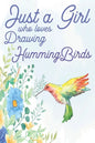 Just a Girl Who Loves Drawing Hummingbirds - Paperback