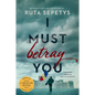 I Must Betray You - Hardcover