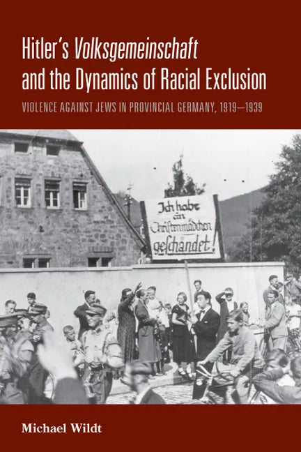Hitler's Volksgemeinschaft and the Dynamics of Racial Exclusion: Violence Against Jews in Provincial Germany, 1919-1939 - Paperback