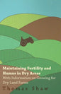 Maintaining Fertility and Humus in Dry Areas - With Information on Growing for Dry Land Farms - Paperback