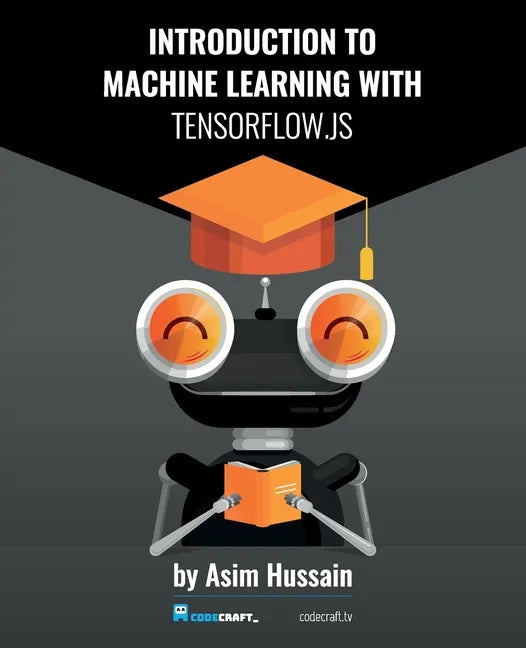 Introduction to Machine Learning with TensorFlow.js - Paperback