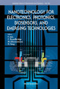 Nanotechnology for Electronics, Photonics, Biosensors, and Emerging Technologies - Hardcover
