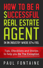 How to Be a Successful Real Estate Agent: In an Industry Where 87% Fail - Paperback