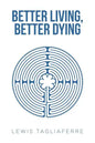 Better Living, Better Dying - Paperback