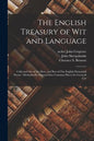 The English Treasury of Wit and Language: Collected out of the Most, and Best of Our English Dramatick Poems: Methodically Digested Into Common Places - Paperback
