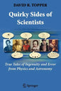 Quirky Sides of Scientists: True Tales of Ingenuity and Error from Physics and Astronomy - Paperback