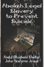 Abolish Legal Slavery to Prevent Suicide - Paperback