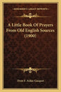 A Little Book Of Prayers From Old English Sources (1900) - Paperback