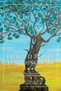 Twisted Roots, Standing Tall: My Journey to Heal, Learn, and Rise from the Trauma of Childhood Sexual Abuse - Paperback
