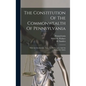 The Constitution Of The Commonwealth Of Pennsylvania: With An Introduction, Notes And References, And An Exhaustive Index - Hardcover