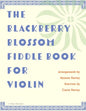 The Blackberry Blossom Fiddle Book for Violin - Paperback