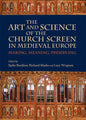 The Art and Science of the Church Screen in Medieval Europe: Making, Meaning, Preserving - Paperback