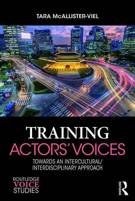 Training Actors' Voices: Towards an Intercultural/Interdisciplinary Approach - Paperback