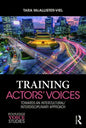 Training Actors' Voices: Towards an Intercultural/Interdisciplinary Approach - Paperback
