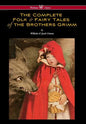 Complete Folk & Fairy Tales of the Brothers Grimm (Wisehouse Classics - The Complete and Authoritative Edition) - Hardcover