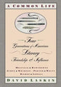 A Common Life: Four Generations of American Literary Friendships and Influence - Paperback