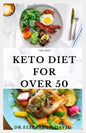The New Keto Diet for Over 50: The Healthy Ketogenic Diet for Seniors to Lose Weight, Boost Energy, Prevent Diseases and Stay Healthy: Includes Meal - Paperback