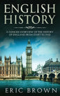English History: A Concise Overview of the History of England from Start to End - Hardcover