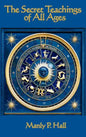 The Secret Teachings of All Ages: An Encyclopedic Outline of Masonic, Hermetic, Qabbalistic and Rosicrucian Symbolical Philosophy - Hardcover