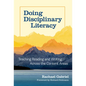 Doing Disciplinary Literacy: Teaching Reading and Writing Across the Content Areas - Paperback