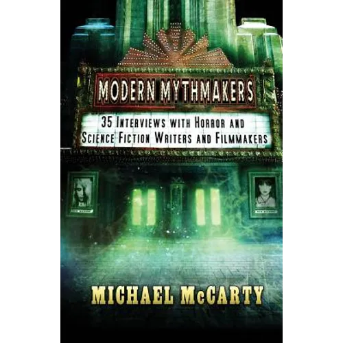 Modern Mythmakers: 35 Interviews with Horror & Science Fiction Writers and Filmmakers - Paperback