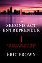 The Second Act Entrepreneur: One Man's Journey from Housing to Hot Sauce - Paperback