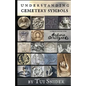 Understanding Cemetery Symbols: A Field Guide for Historic Graveyards - Paperback