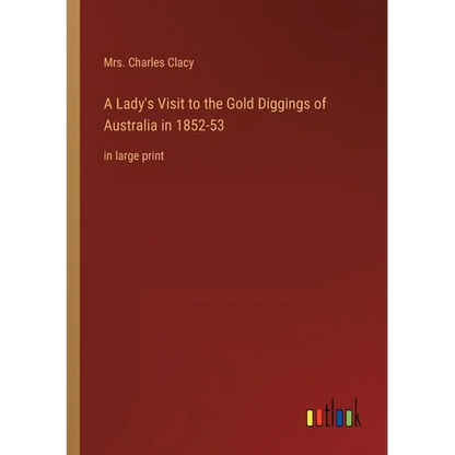 A Lady's Visit to the Gold Diggings of Australia in 1852-53: in large print - Paperback