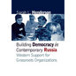 Building Democracy in Contemporary Russia: Western Support for Grassroots Organizations - Hardcover
