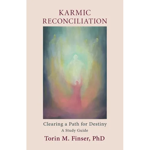 Karmic Reconciliation: Clearing a Path for Destiny: A Workbook for Spiritual-Scientific Study with Excerpts from Works by Rudolf Steiner - Paperback