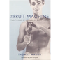 The Fruit Machine: Twenty Years of Writings on Queer Cinema - Paperback