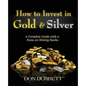 How to Invest in Gold and Silver: A Complete Guide with a Focus on Mining Stocks - Paperback