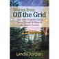 Stories from Off the Grid: Tales of an Eccentric Family Stupid Enough to Move to the Modern Frontier - Paperback