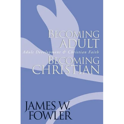 Becoming Adult, Becoming Christian: Adult Development and Christian Faith - Paperback